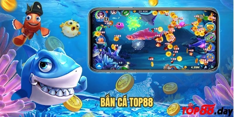 Bắn Cá Cực Hấp Dẫn Ngay Tại Top88