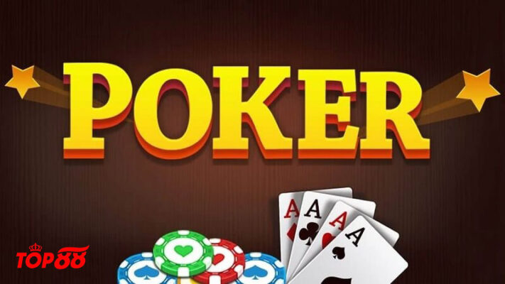 Cách chơi Poker Top88 và chiến thuật chơi Poker giỏi từ cao thủ